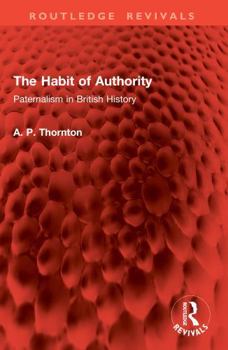 The Habit of Authority: Paternalism in British History