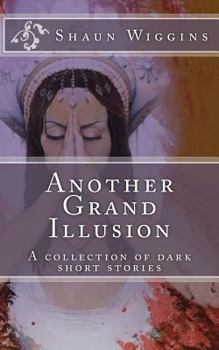 Paperback Another Grand Illusion: A Collection of Dark Short Stories Book