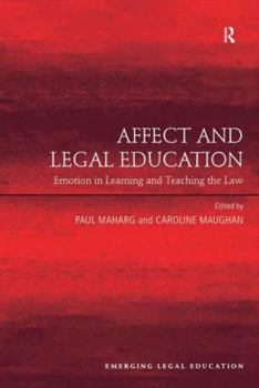 Hardcover Affect and Legal Education: Emotion in Learning and Teaching the Law Book