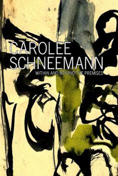 Paperback Carolee Schneemann: Within and Beyond the Premises Book