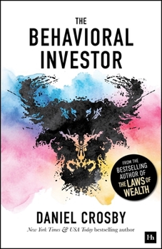 Paperback The Behavioral Investor: How Psychology Shapes Wealth, Risk, and Investment Decisions Book