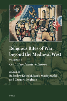 Hardcover Religious Rites of War Beyond the Medieval West: Volume 2: Central and Eastern Europe Book