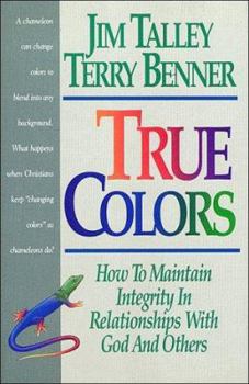 Hardcover True Colors: How To Maintain Integrity In Relationships With God and Others Book