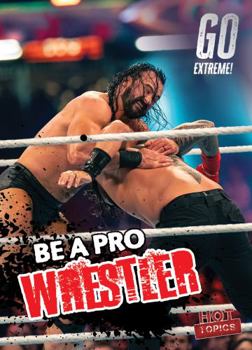 Library Binding Be a Pro Wrestler Book