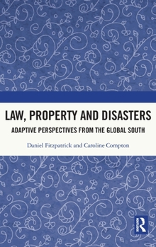 Hardcover Law, Property and Disasters: Adaptive Perspectives from the Global South Book