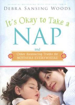 Hardcover It's Okay to Take a Nap and Other Reassuring Truths for Mothers Everywhere Book