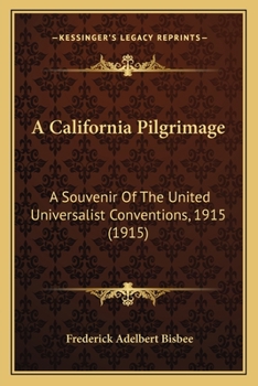 Paperback A California Pilgrimage: A Souvenir Of The United Universalist Conventions, 1915 (1915) Book