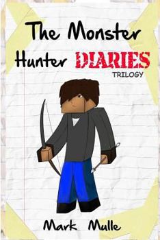 Paperback The Monster Hunter Diaries Trilogy (An Unofficial Minecraft Book for Kids Ages 9 - 12 (Preteen) Book