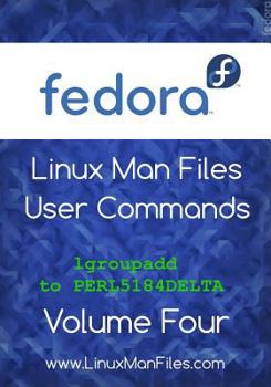 Paperback Fedora Linux Man Files User Commands Volume Four: User Commands Volume Four Book
