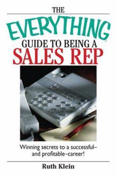 Paperback The Everything Guide to Being a Sales Rep: Winning Secrets to a Successful - And Profitable - Career! Book