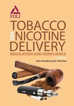 Tobacco and Nicotine Delivery: Regulation and Compliance, 2nd Edition
