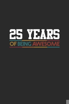 Paperback 25 Years Of Being Awesome: Graph Paper Journal (6" X 9" - 120 Pages/ 5 Squares per inch) - Awesome Birthday Gift Idea for Boys and Girls Book