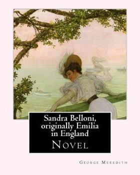 Paperback Sandra Belloni, originally Emilia in England. By: George Meredith: Novel Book