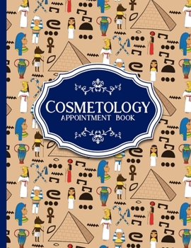 Paperback Cosmetology Appointment Book: 7 Columns Appointment Notebook, Best Appointment Scheduler, My Appointment Book, Cute Ancient Egypt Pyramids Cover Book