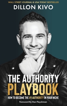 Hardcover The Authority Playbook: How to Become The #1 Authority in Your Niche Book