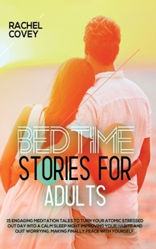 Hardcover Bedtime stories for adults: 15 Engaging meditation tales to turn your atomic stressed out day into a calm & relaxing night improving your habits a Book