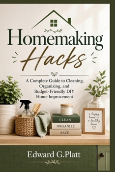 Paperback Homemaking Hacks: A Complete Guide to Cleaning, Organizing, and Budget-Friendly DIY Home Improvement Book