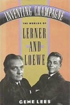 Hardcover Inventing Champagne: The Worlds of Lerner and Loewe Book