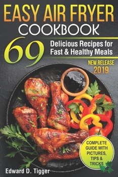 Paperback Easy Air Fryer Cookbook: 69 Delicious Recipes for Fast and Healthy Meals. Book