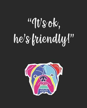 Paperback It's ok, he's friendly!: gag gift notebook multicolored cover Book