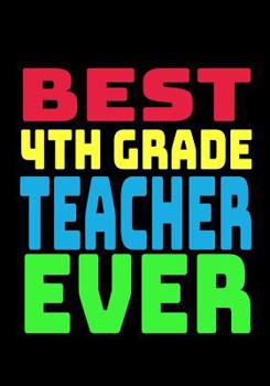 Best 4th Grade Teacher Ever: Blank Lined Journal Notebook Teacher Appreciation Gift