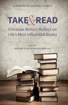 Paperback Take and Read: Christian Writers Reflect on Life's Most Influential Books Book