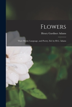 Paperback Flowers: Their Moral, Language, and Poetry, Ed. by H.G. Adams Book