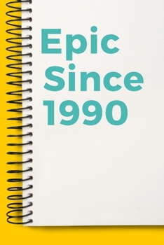 Paperback Epic Since 1990 Notebook Cute Birthday Gift Born 1990: Lined Notebook / Journal Gift, 120 Pages, 6x9, Soft Cover, Matte Finish Book