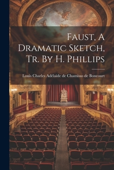 Paperback Faust, A Dramatic Sketch, Tr. By H. Phillips Book