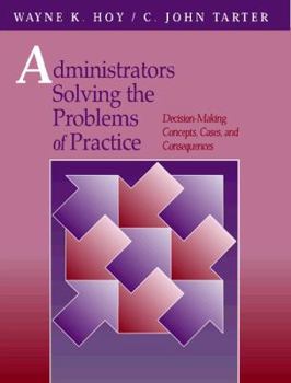 Paperback Administrators Solving the Problems of Practice: Decision-Making Concepts, Cases, and Consequences Book