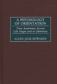 Hardcover A Psychology of Orientation: Time Awareness Across Life Stages and in Dementia Book