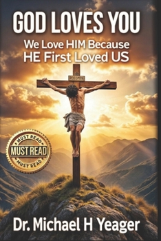 Paperback God Loves You: We Love Him Because He First Loved Us Book
