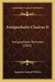 Paperback Antiguedades Clasicas II: Antiguedades Romanas (1903) [Spanish] Book