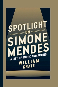 SPOTLIGHT ON SIMONE MENDES: A Life Of Music and Acting