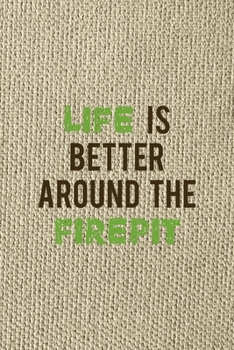 Life Is Better Around The Firepit: Notebook Journal Composition Blank Lined Diary Notepad 120 Pages Paperback Brown Texture Smore