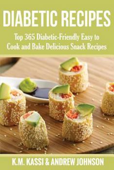 Paperback Diabetic Recipes: Top 365 Diabetic-Friendly Easy to Cook and Bake Delicious Snack Recipes Book