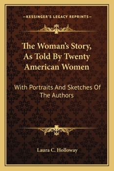 Paperback The Woman's Story, As Told By Twenty American Women: With Portraits And Sketches Of The Authors Book