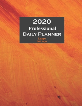 2020 Professional Daily Planner Large 366 Days : Yearly, Monthly, Weekly, Daily and Hourly Planner Size 8. 5 Inch X 11 Inch from 99 Books