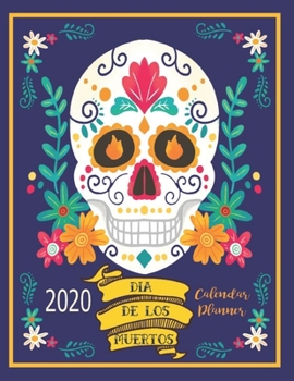 2020 Dia De Los Muertos Calendar Planner: Dark Blue | Mexican Heritage 2020 Planner | Sugar Skull Calavera | Latin Culture | 8.5 x 11 Inch Calendar Organizer
