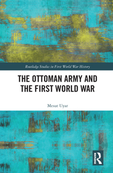 Paperback The Ottoman Army and the First World War Book