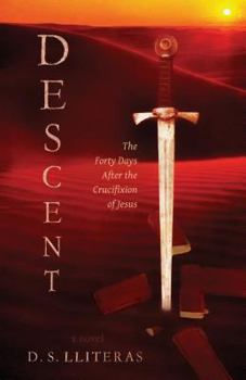 Paperback Descent: The Forty Days After the Crucifixion of Jesus Book