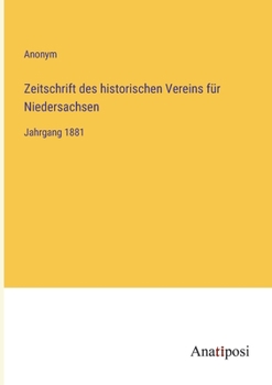 Paperback Zeitschrift des historischen Vereins für Niedersachsen: Jahrgang 1881 [German] Book