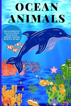 Paperback Ocean Animals: Interesting Facts About Ocean Animals Coloring Book For All Ages Book
