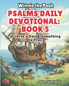Psalms Daily Devotional: Book Five: A Verse a Day & Something to Pray with Winnie-the-Pooh: A Verse A Day & Something To Pray: Days 149-185 (Honey Tree Tales)