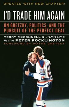 Paperback I'd Trade Him Again: On Gretzky, Politics, and the Pursuit of the Perfect Deal Book