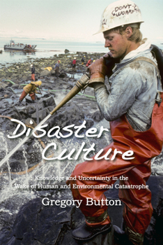 Hardcover Disaster Culture: Knowledge and Uncertainty in the Wake of Human and Environmental Catastrophe Book