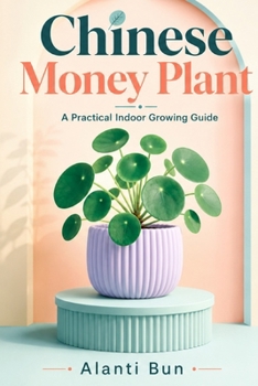 Paperback Chinese Money Plant: A Practical Indoor Growing Guide Book