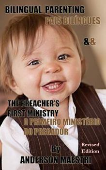 Paperback Bilingual Parenting & The Preacher's First Ministry: Pais Biligues & O Primeiro Ministerio do Pregador Book