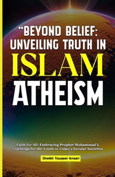 Beyond Belief Unveiling Truth in Islam: Atheism and Agnosticism