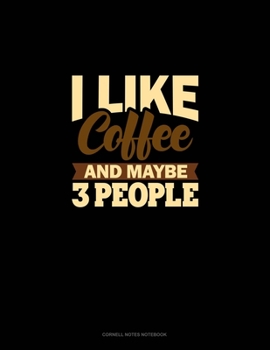 Paperback I Like Coffee And Maybe 3 People: Cornell Notes Notebook Book